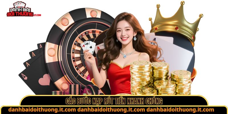 Các bước nạp rút tiền nhanh chóng