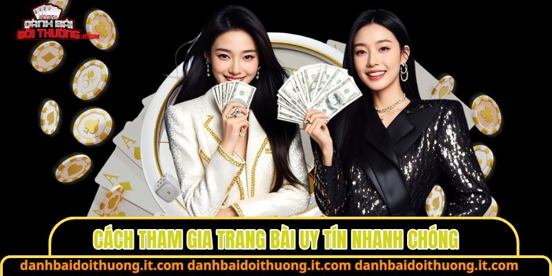 Cách tham gia trang bài uy tín nhanh chóng