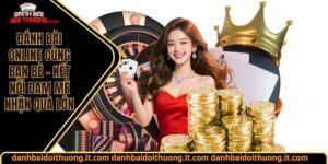 Đánh bài online cùng bạn bè