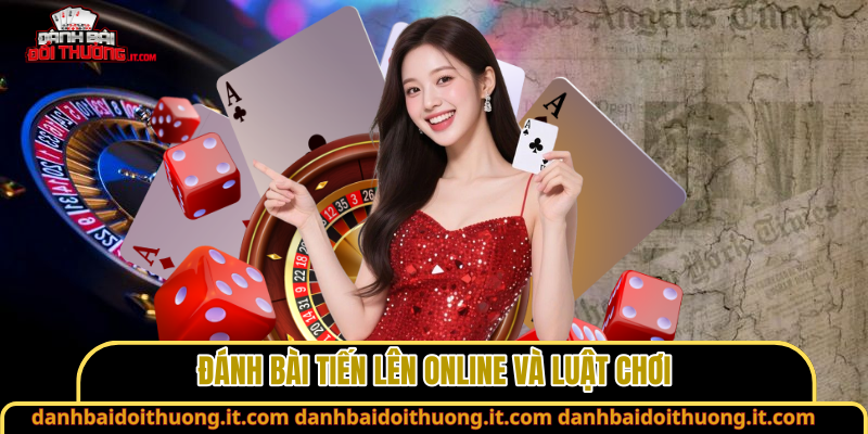 Đánh bài tiến lên online và luật chơi
