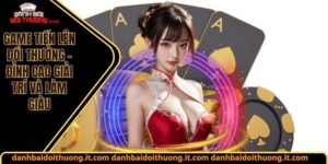 Game tiến lên đổi thưởng