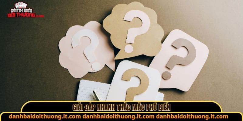 Giải đáp nhanh thắc mắc phổ biến