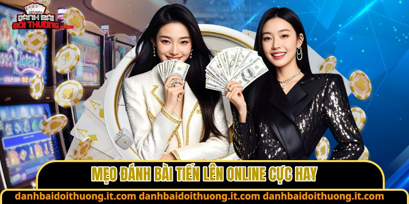 Mẹo đánh bài tiến lên online cực hay