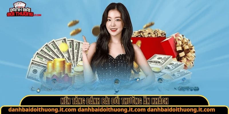 Nền tảng đánh bài đổi thưởng ăn khách