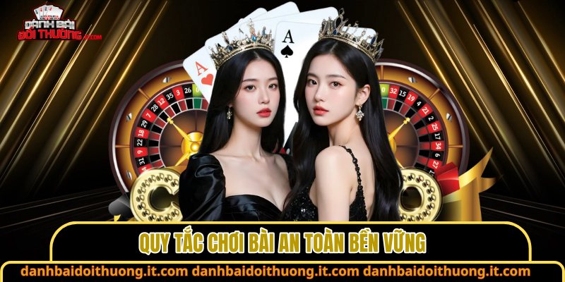 Quy tắc chơi bài an toàn bền vững