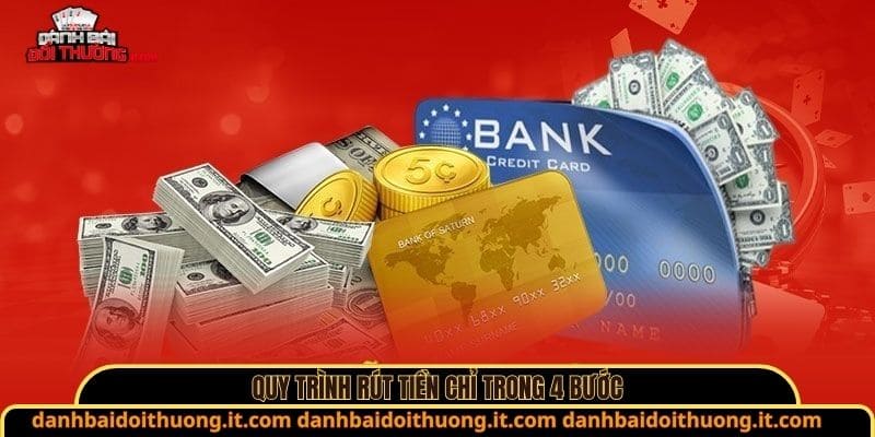Quy trình rút tiền chỉ trong 4 bước