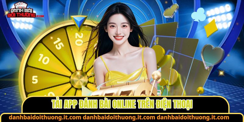 Tải app đánh bài online trên điện thoại