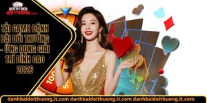 Tải game đánh bài đổi thưởng