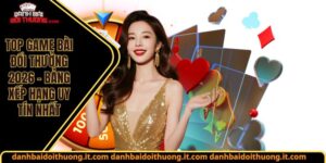 Top game bài đổi thưởng 2026