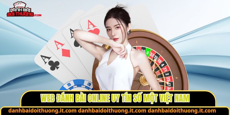 Web đánh bài online uy tín số một Việt Nam